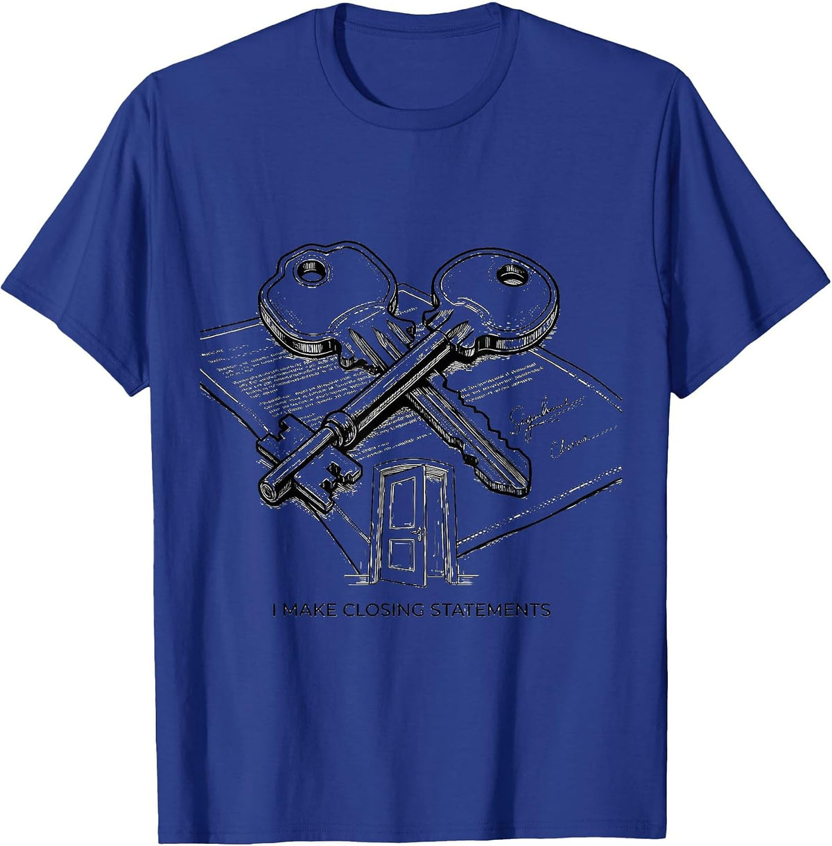 Men's I Make Closing Statements Funny Realtor Humor Real Estate T-Shirt - Royal Blue