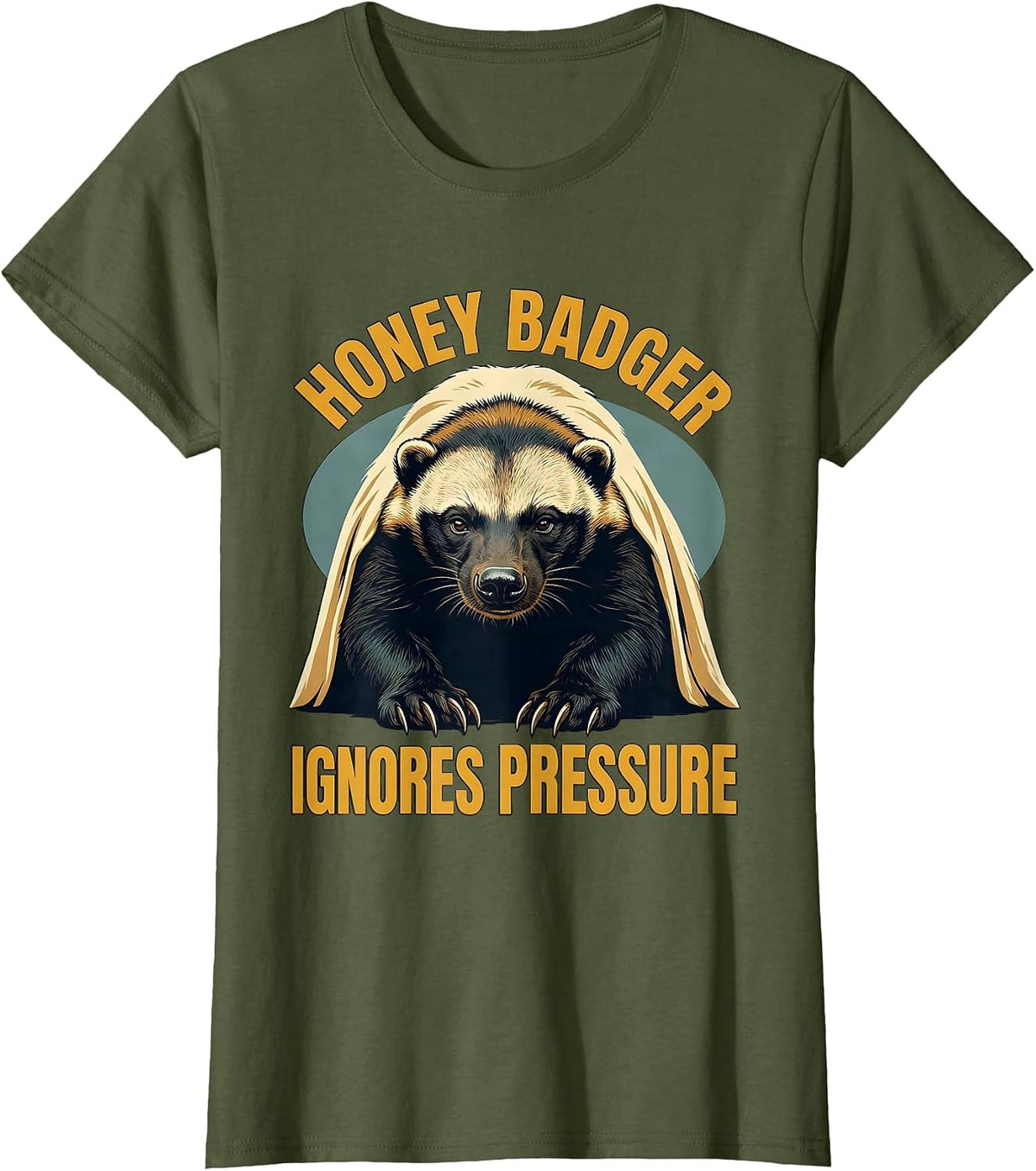 Women's Honey Badger Ignores Pressure Funny Animal Lover Humor T-Shirt - Olive Green
