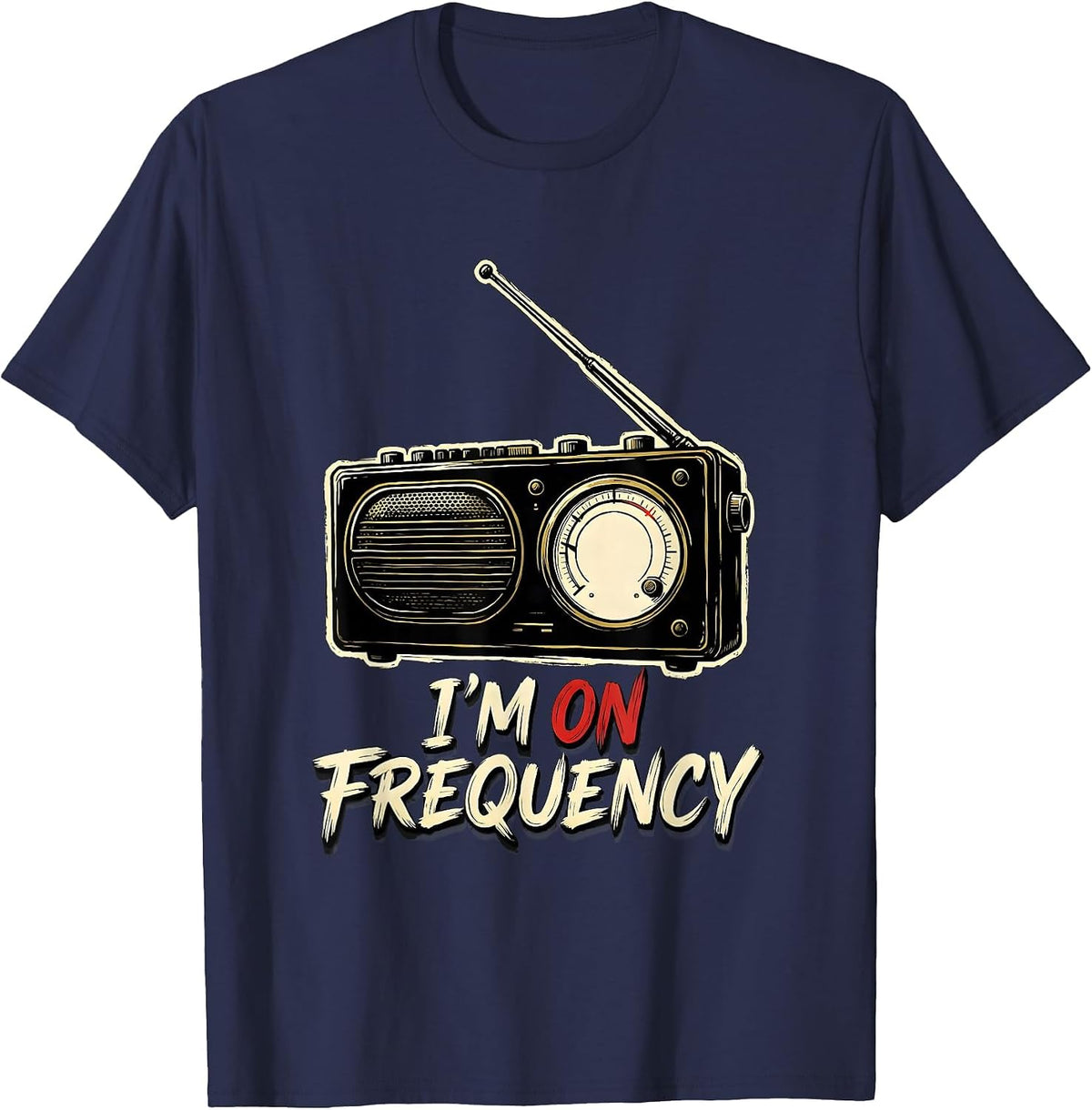 Men's I'm On Frequency Ham Radio Operator Hobbyist Humor T-Shirt - Navy Blue