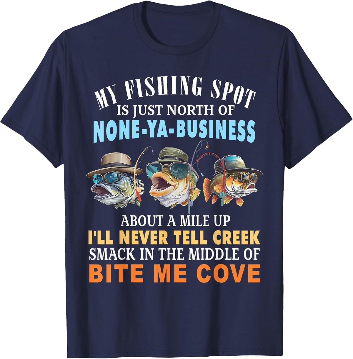 My Fishing Spot is Just North of None-ya-Business T-Shirt - Navy Blue