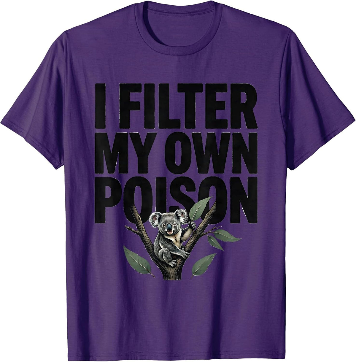 I Filter My Own Poison Funny Koala Aussie Wildlife National T-Shirt - Purple