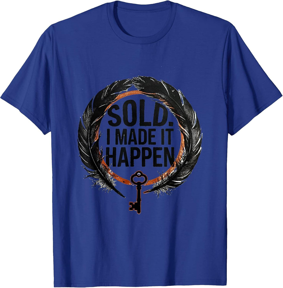 Sold I Made It Happen Funny Realtor Real Estate Agent Humor T-Shirt - Royal Blue