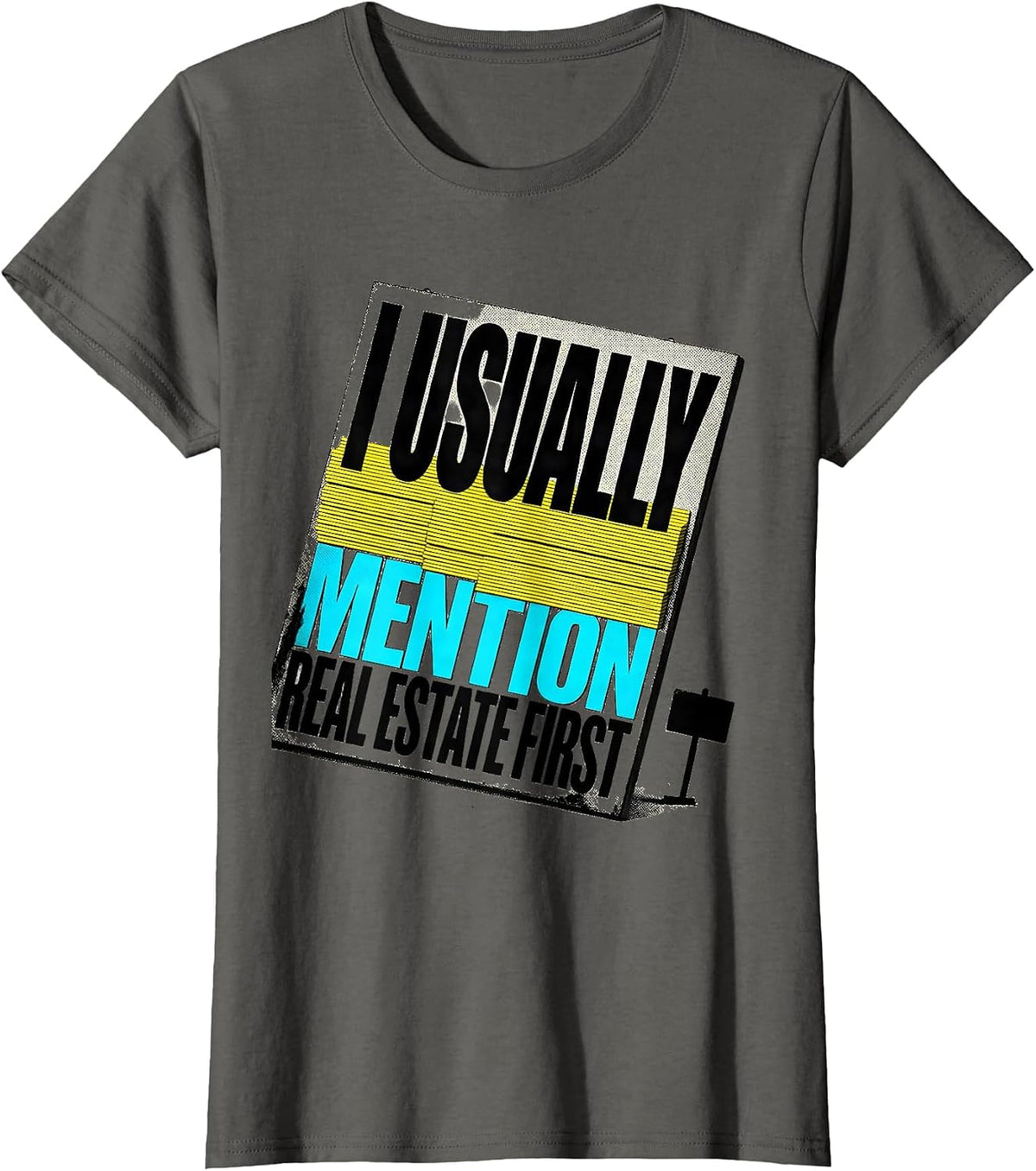 Women's I Usually Mention Real Estate First Funny Realtor Gift T-Shirt - Asphalt Grey