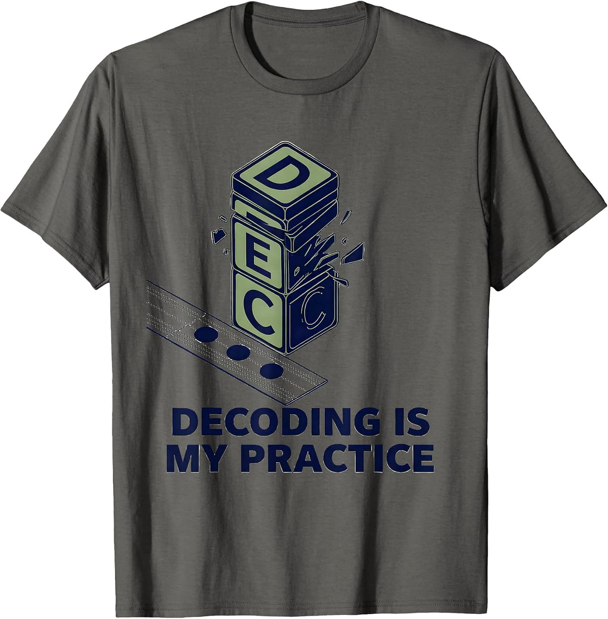 Decoding Is My Practice Reading Teacher Literacy Humor T-Shirt - Asphalt Grey