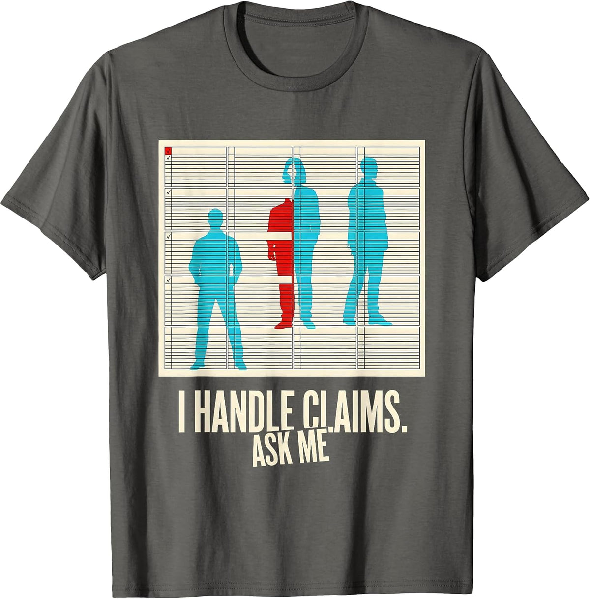 Men's I Handle Claims Ask Me Funny Realtor Insurance Agent Humor T-Shirt - Asphalt Grey