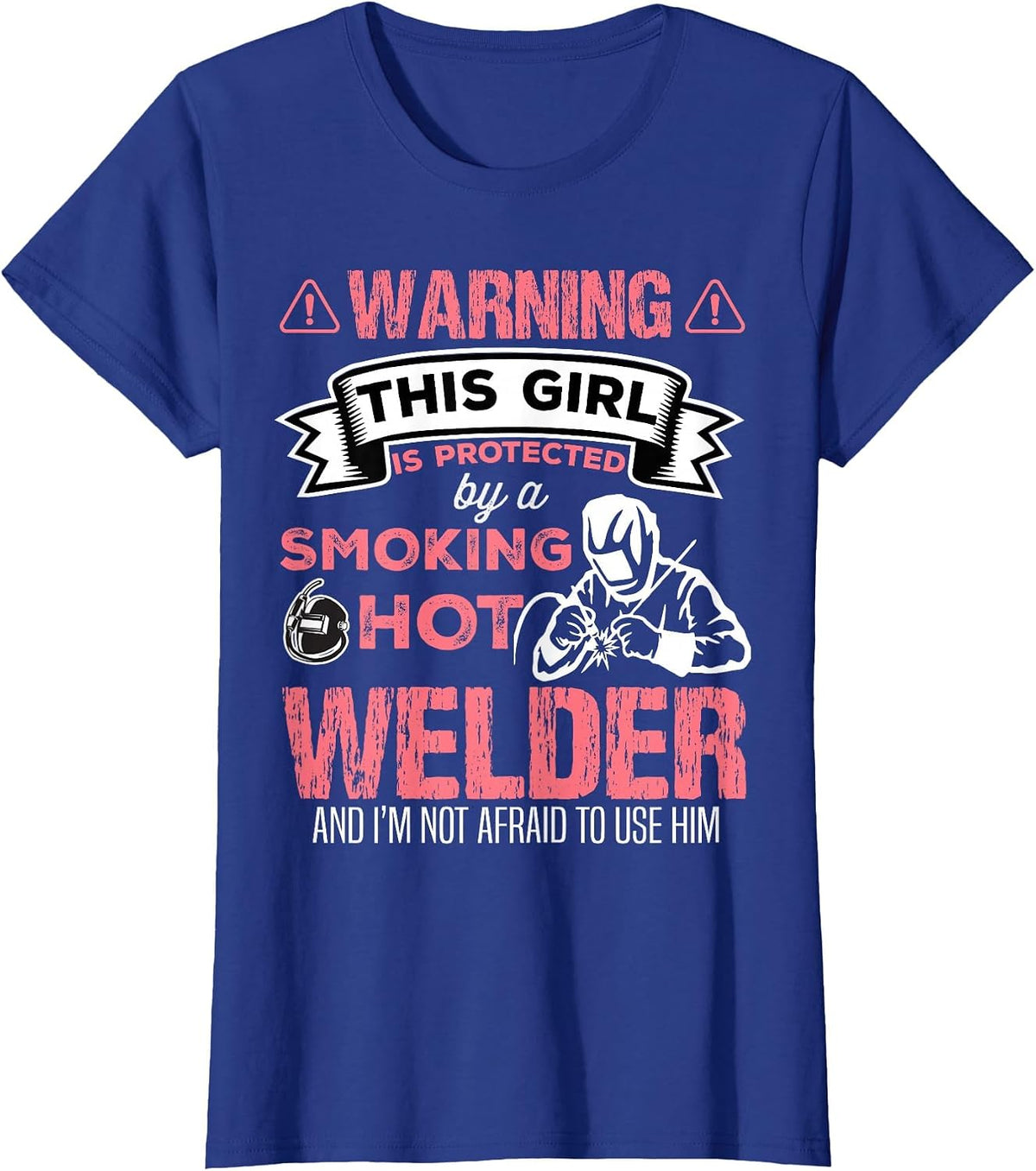 Welder Wife Funny Welder Girlfriend Women Birthday T-Shirt - Royal Blue
