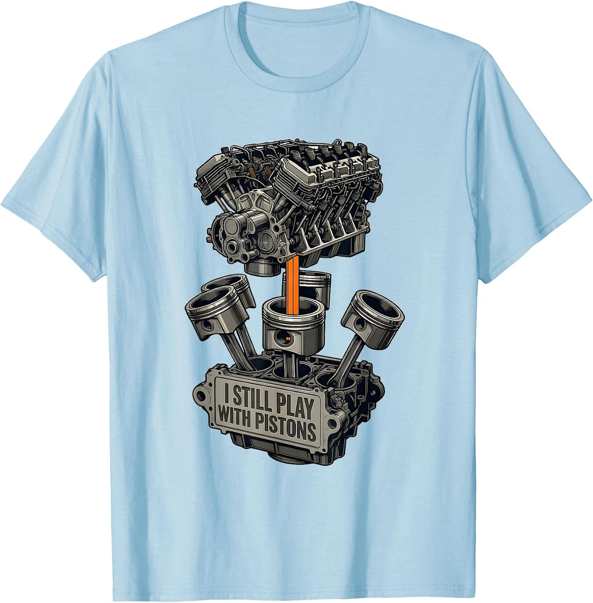 Men's I Still Play With Pistons Funny Mechanic Engine Block Humor T-Shirt - Baby Blue