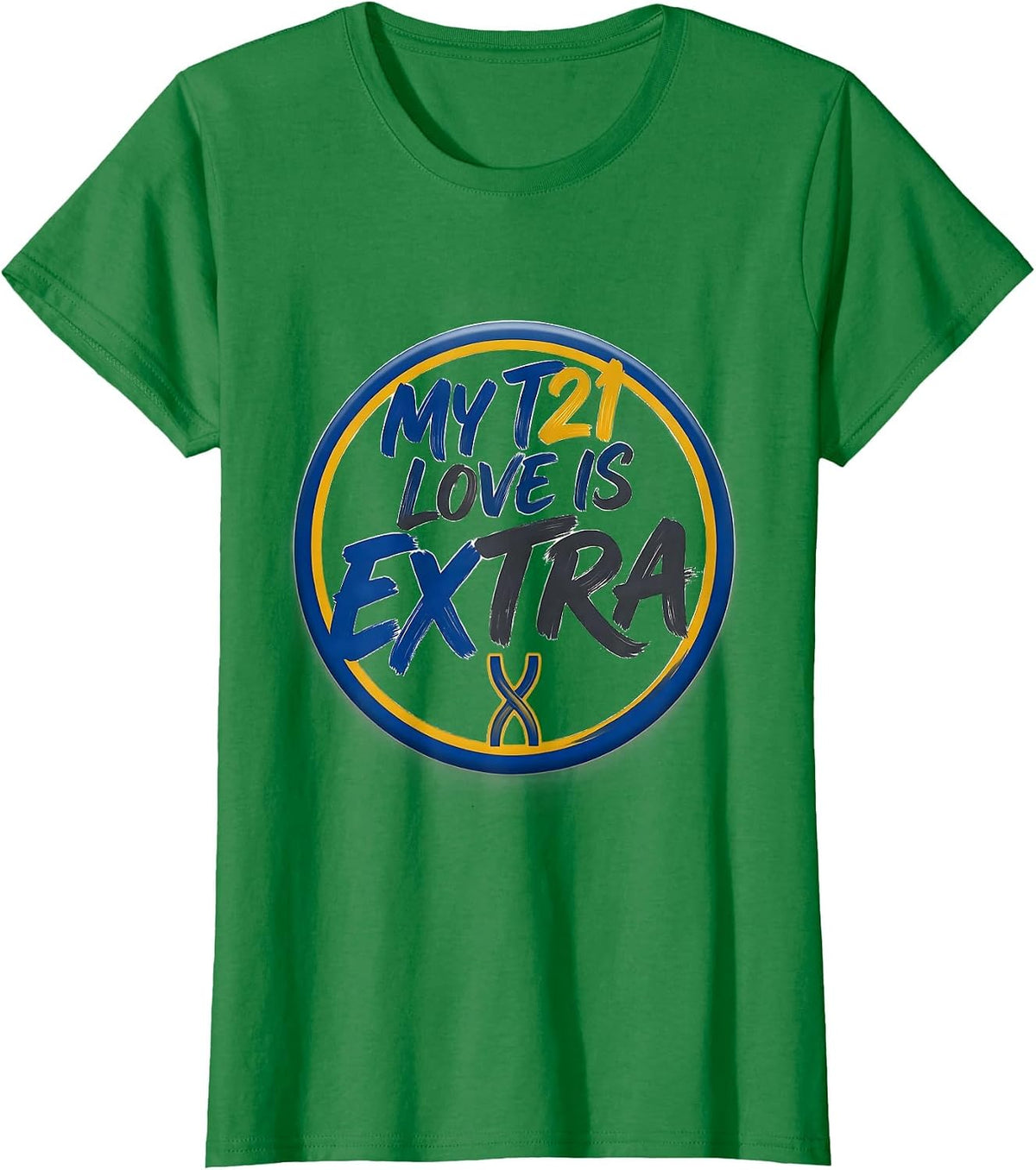 Women's My T21 Love Is Extra Down Syndrome Awareness Mom Family T-Shirt - Kelly Green