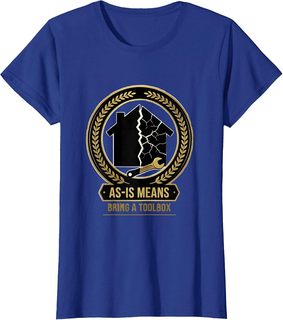 Women's As-Is Means Bring A Toolbox Funny Realtor Real Estate Agent T-Shirt - Royal Blue