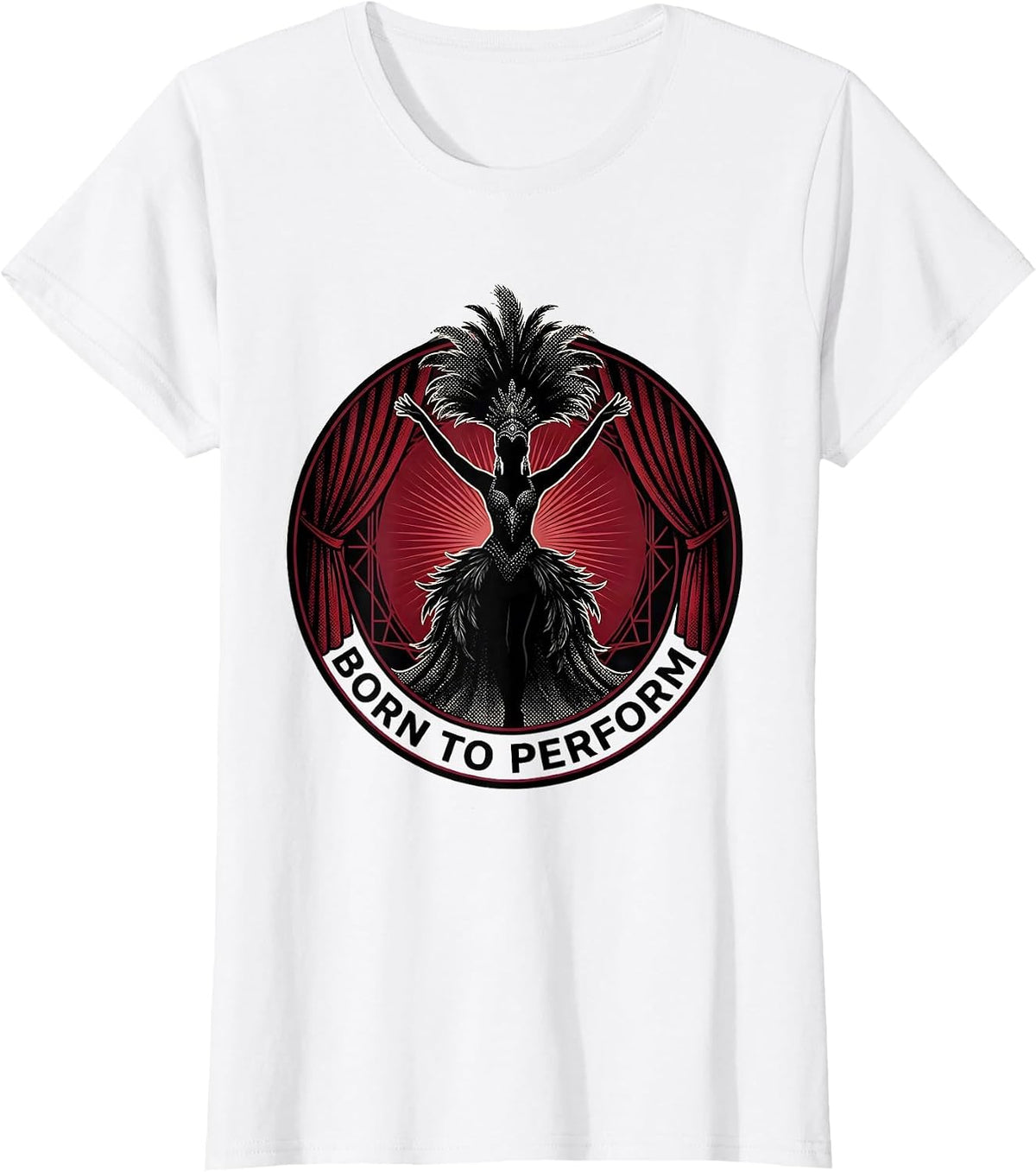 Women's Born to Perform Showgirl Life Design T-Shirt - White