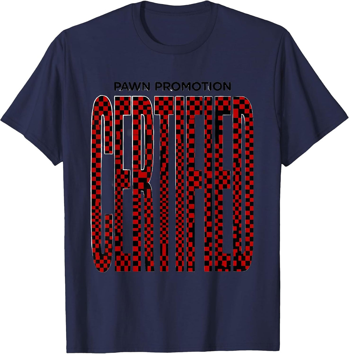 Pawn Promotion Certified Funny Chess Player Gift Chess Lover T-Shirt - Navy Blue