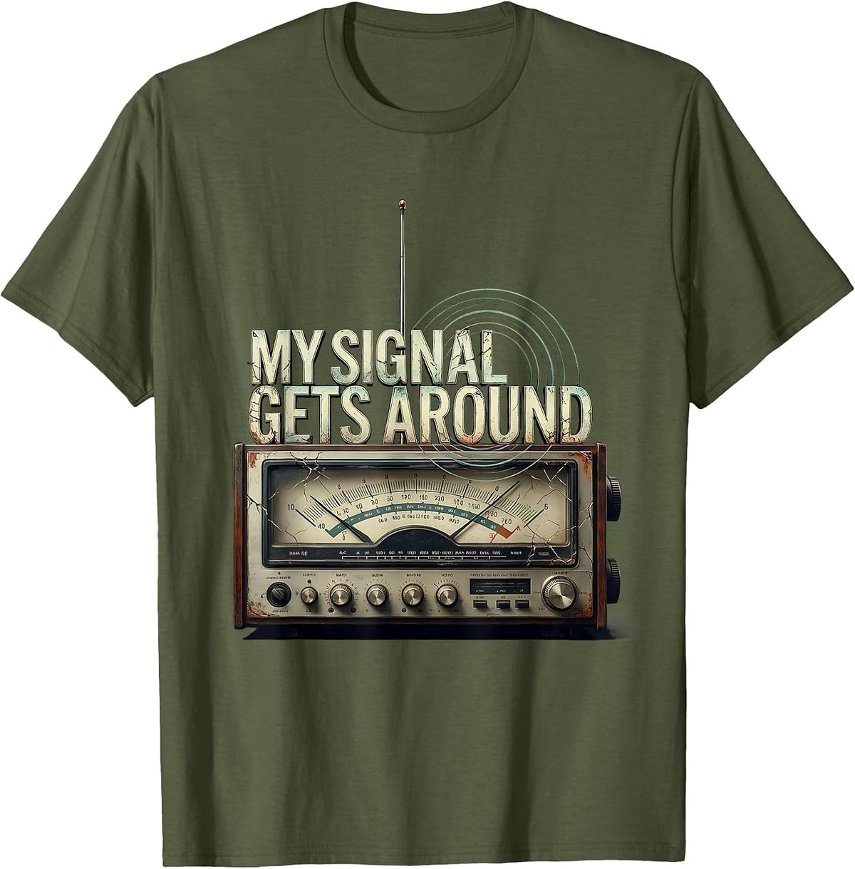 My Signal Gets Around Distressed Ham Radio Operator Hobby T-Shirt - Olive Green