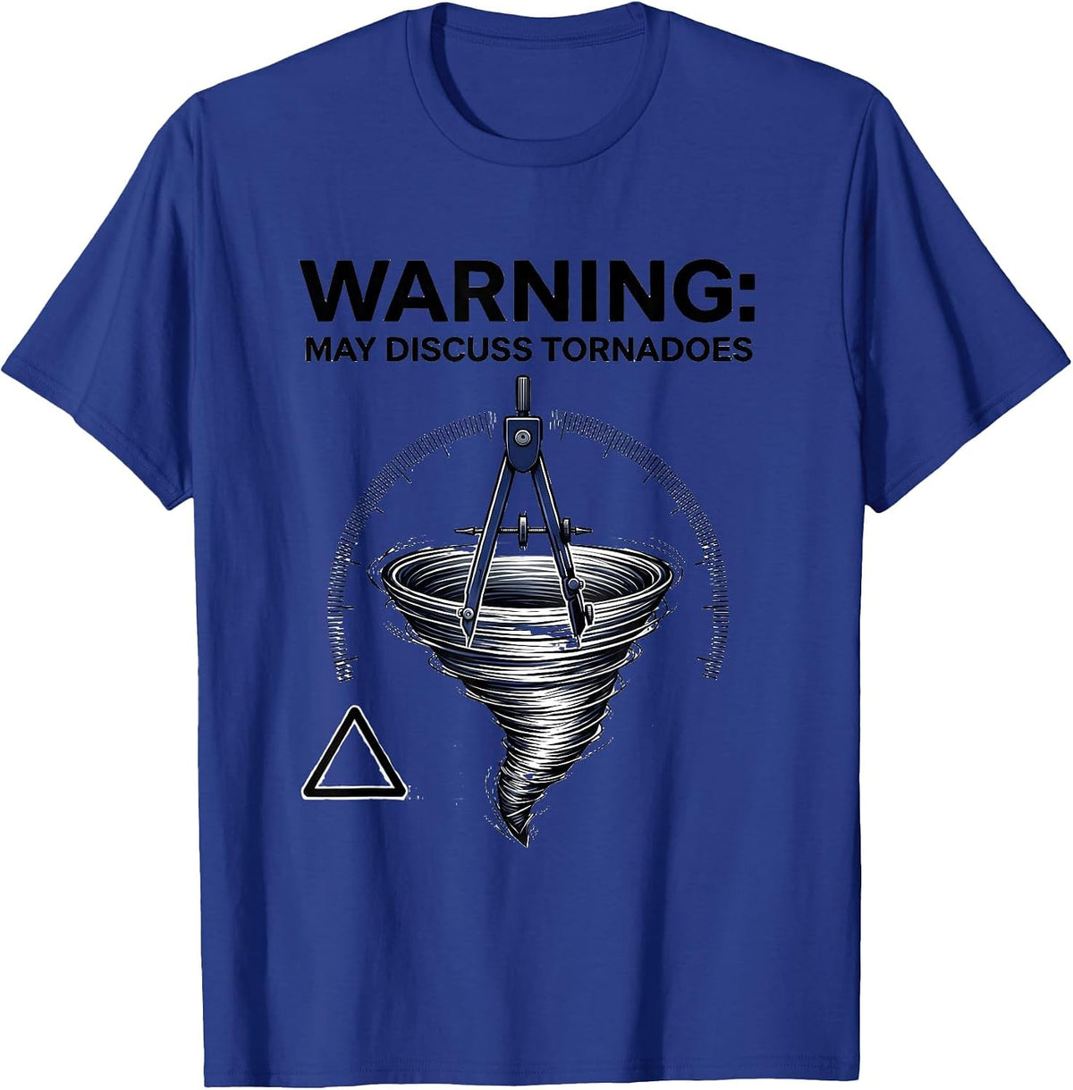 Men's Warning: May Discuss Tornadoes Funny Storm Chaser T-Shirt - Royal Blue