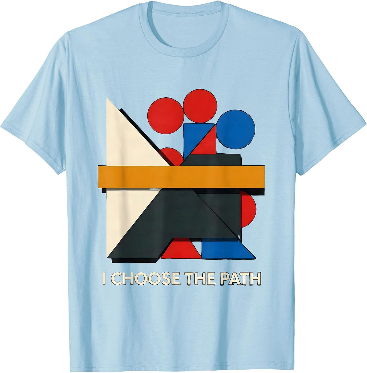 Men's I Choose The Path Bauhaus Modernist Stoic Philosophy Quote T-Shirt - Baby Blue