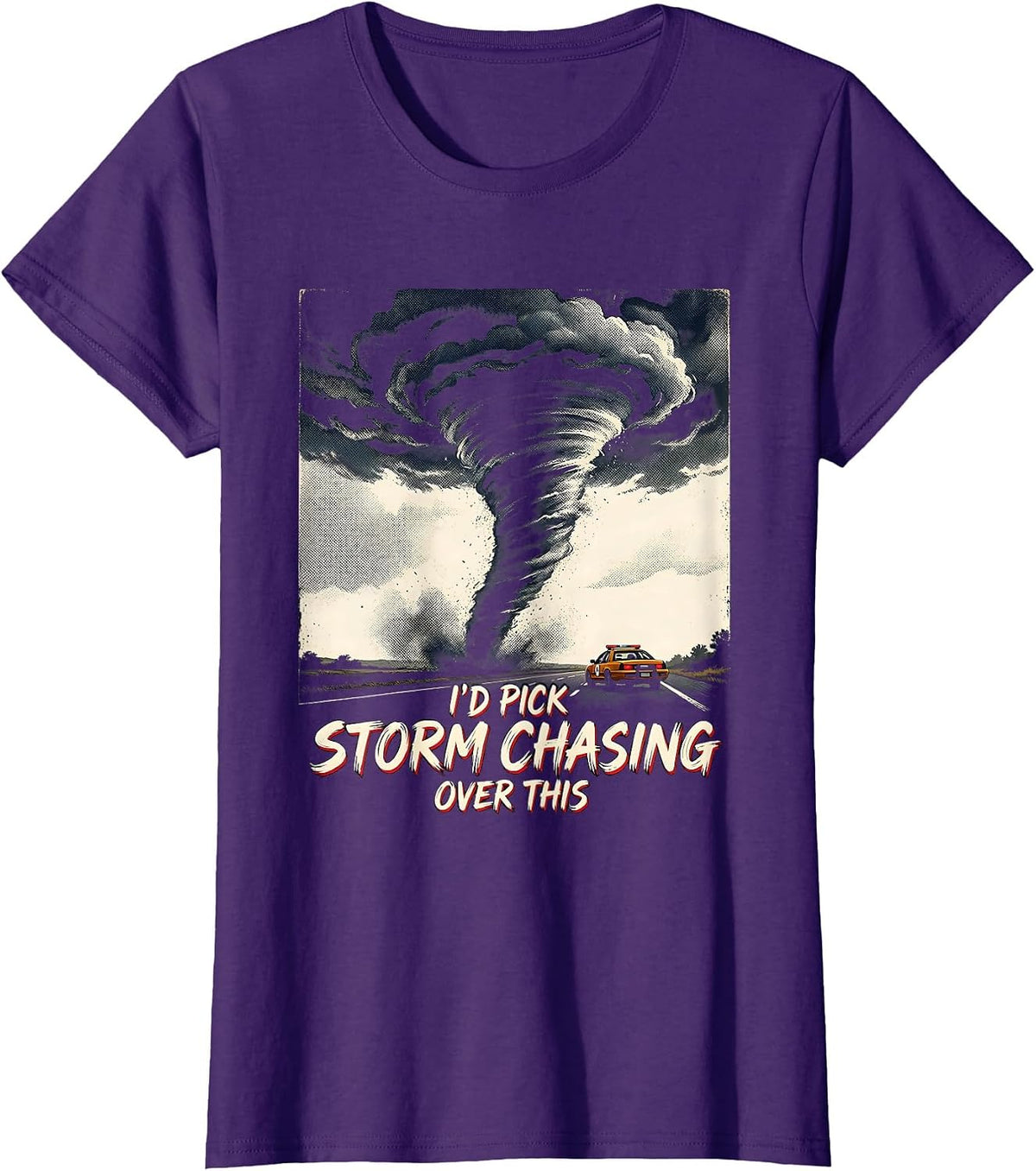 Women's I’d Pick Storm Chasing Over This Funny Tornado Chaser T-Shirt - Purple