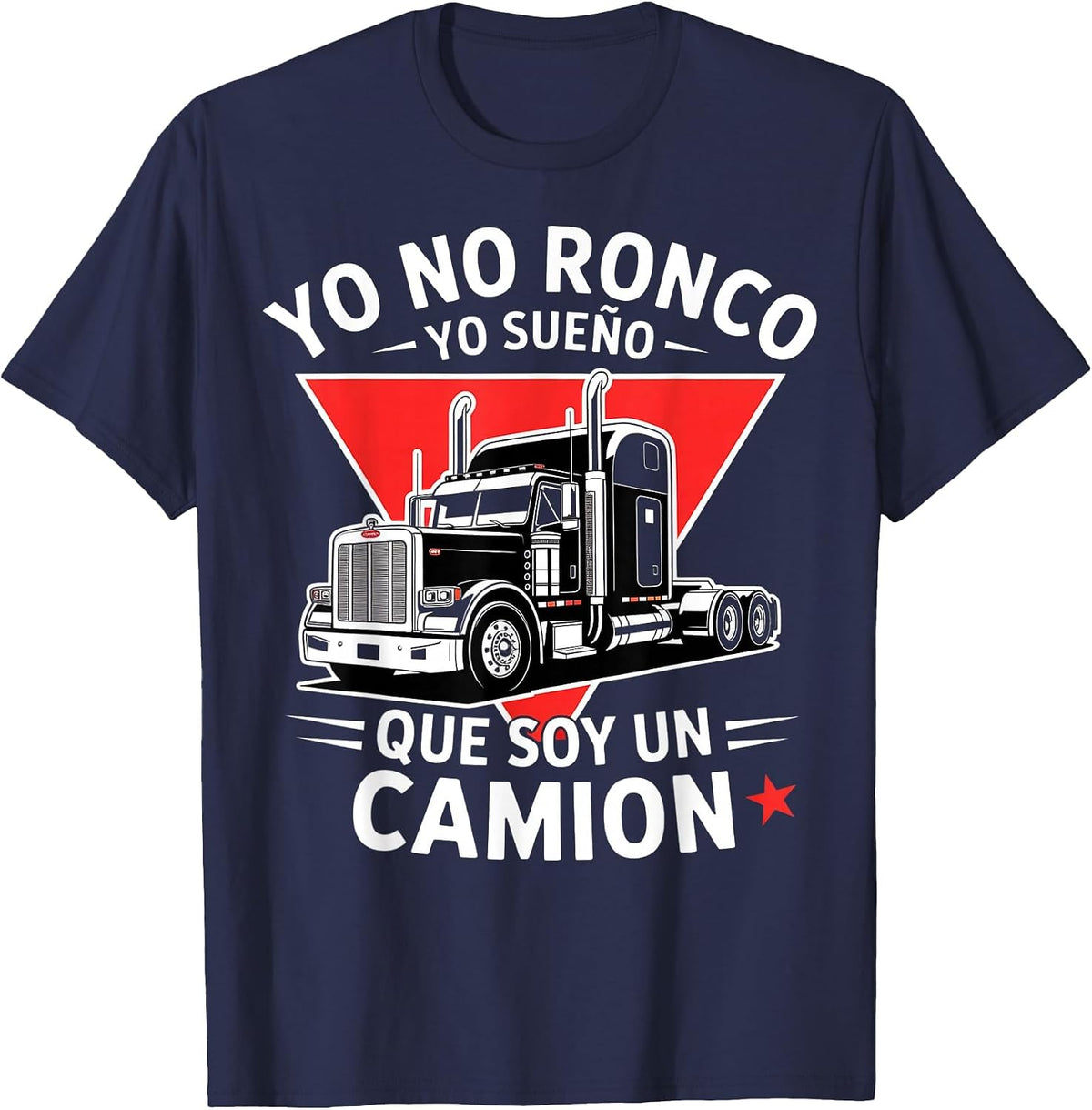 Yo No Ronco Yo Sueno Que Soy Un Camion Funny Trucker T-Shirt - Navy Blue