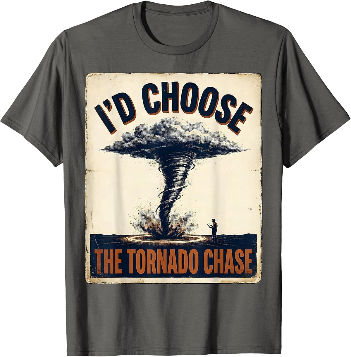 I'd Choose the Tornado Chase Vintage Storm Chaser T-Shirt - Asphalt Grey