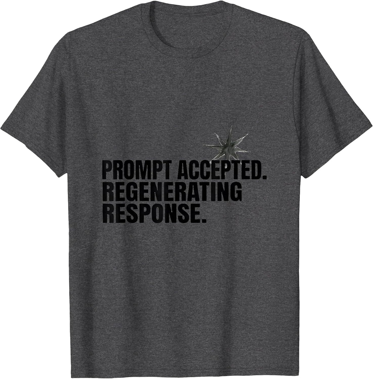 Prompt Accepted Regenerating Response Funny AI Lover T-Shirt - Dark Heather Grey