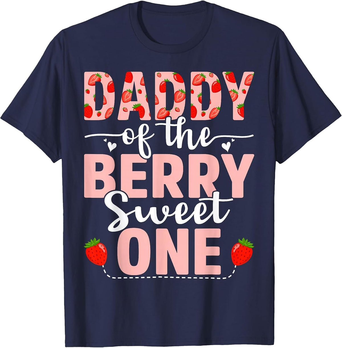Daddy of The Berry Sweet One Birthday Strawberry Daddy T-Shirt - Navy Blue