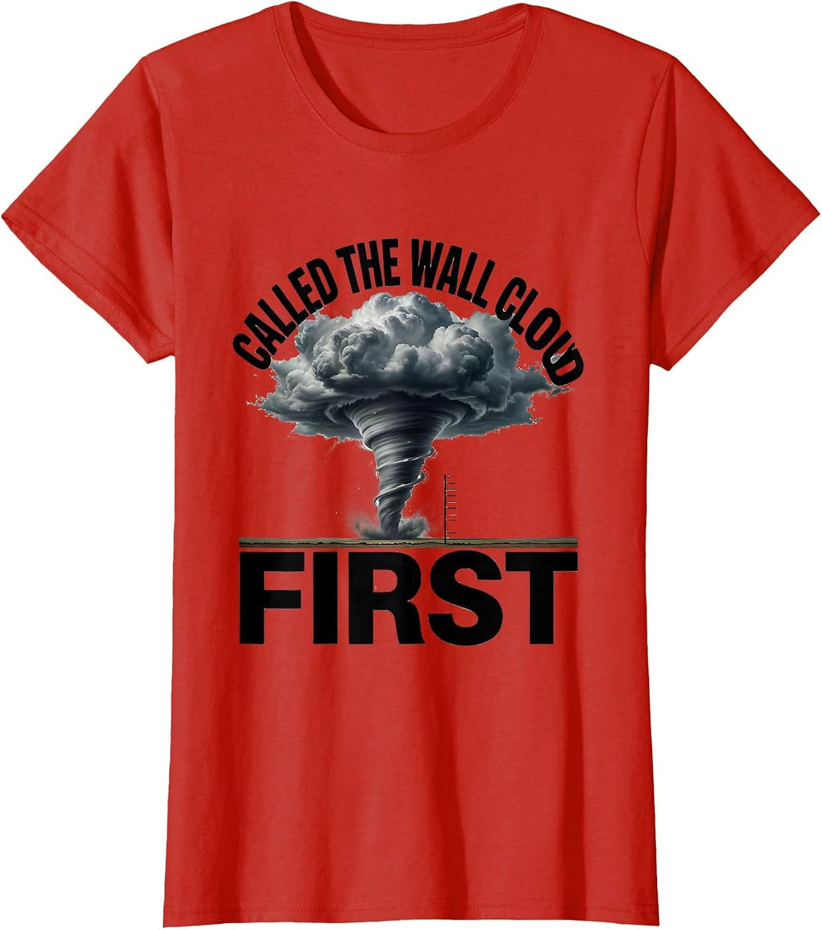 Called The Wall Cloud First Storm Chaser Tornado Enthusiast T-Shirt - Red