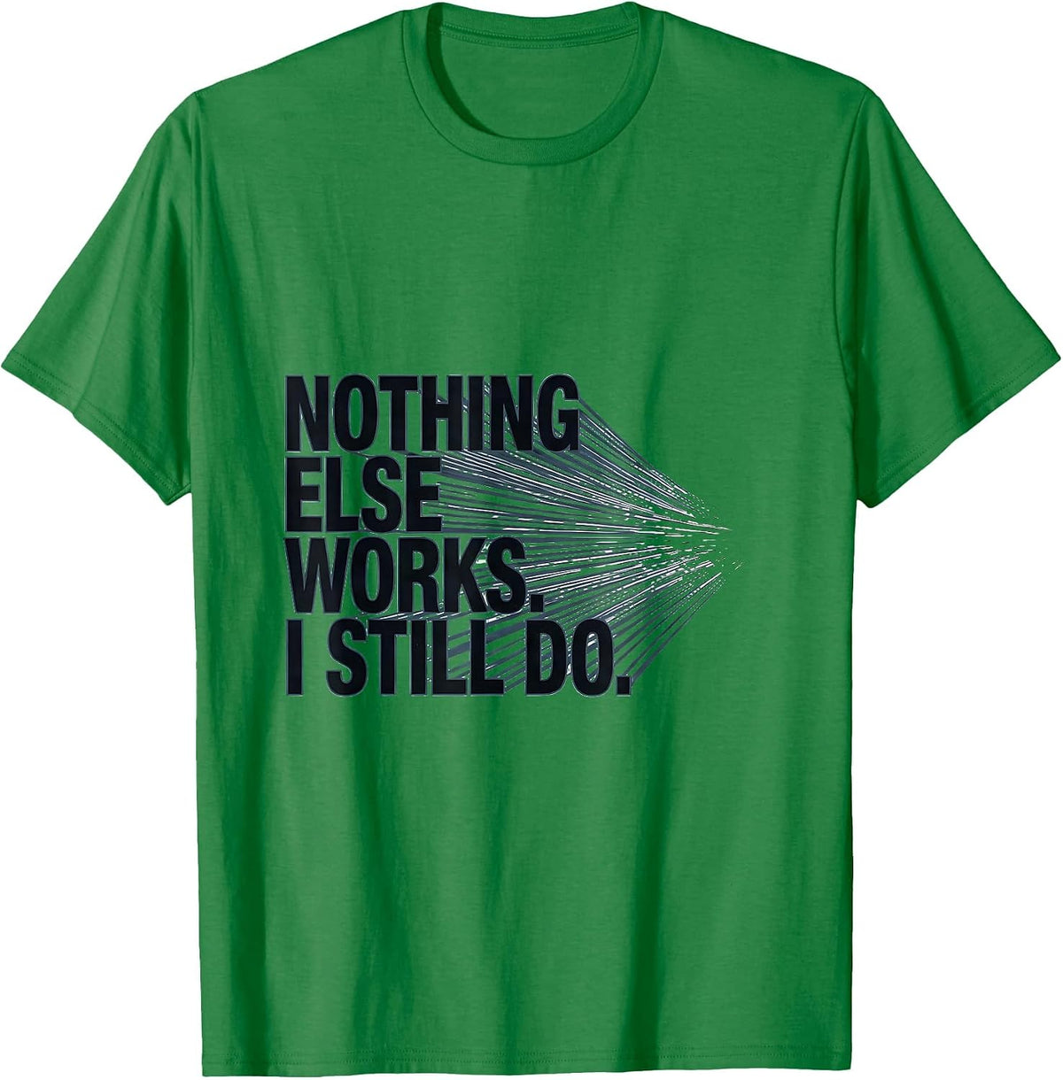 Men's Nothing Else Works I Still Do Funny Ham Radio Operator Hobby T-Shirt - Kelly Green