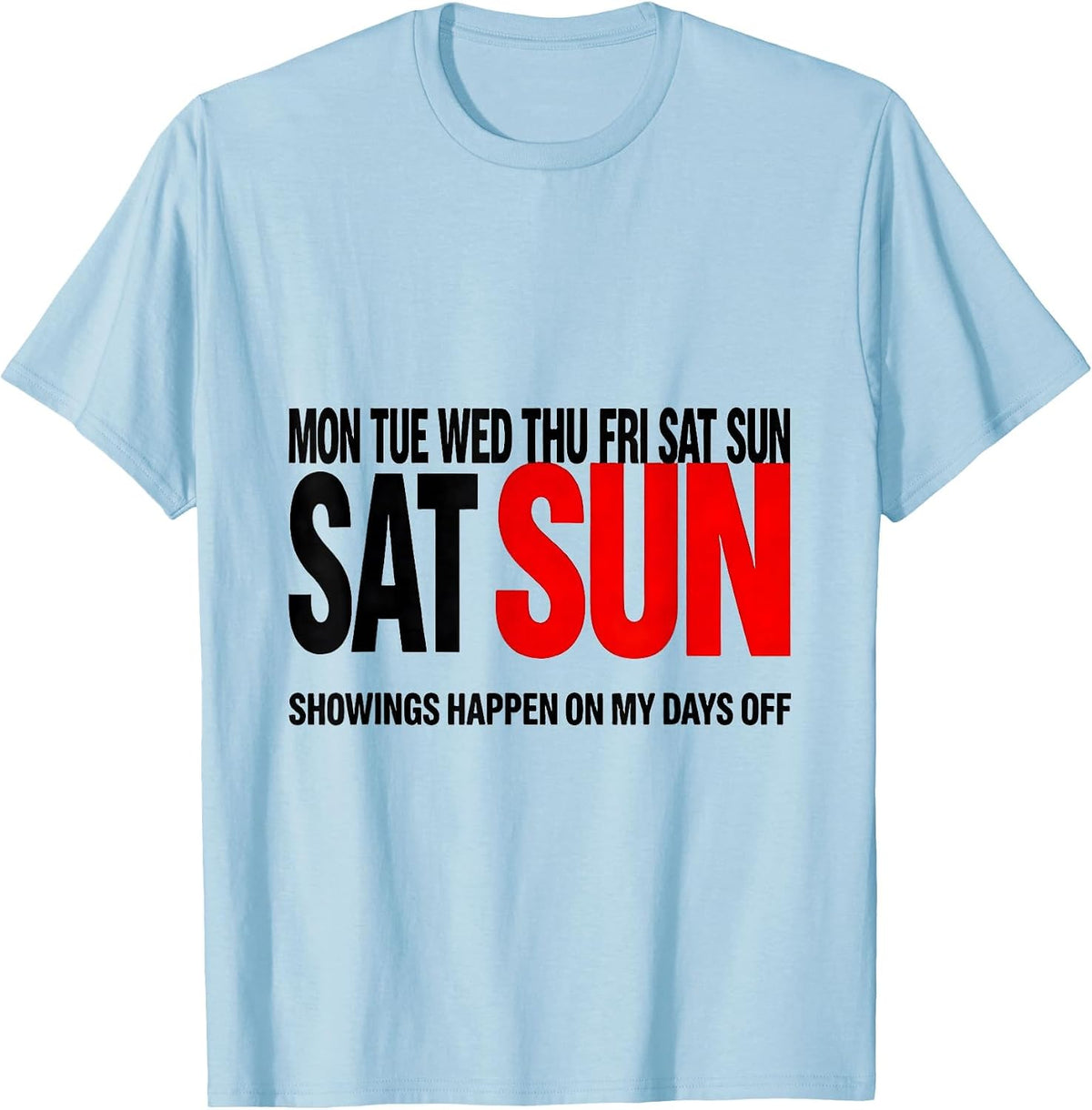 Men's Showings Happen On My Days Off Funny Realtor Real Estate T-Shirt - Baby Blue