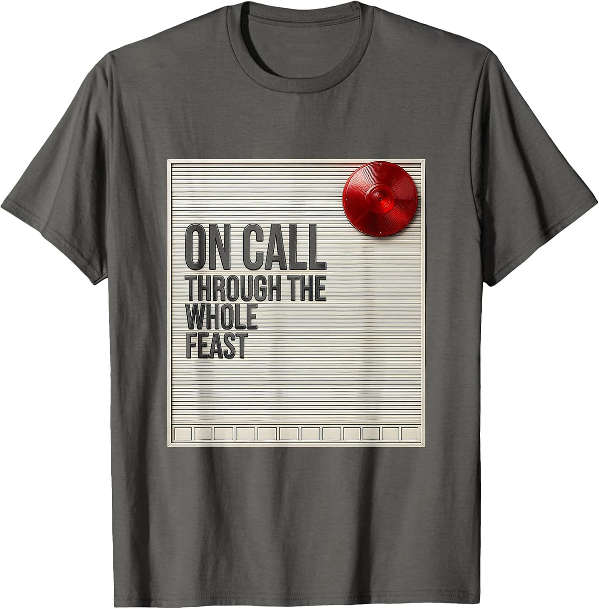 Men's On Call Through The Whole Feast Funny Firefighter Christmas T-Shirt - Asphalt Grey