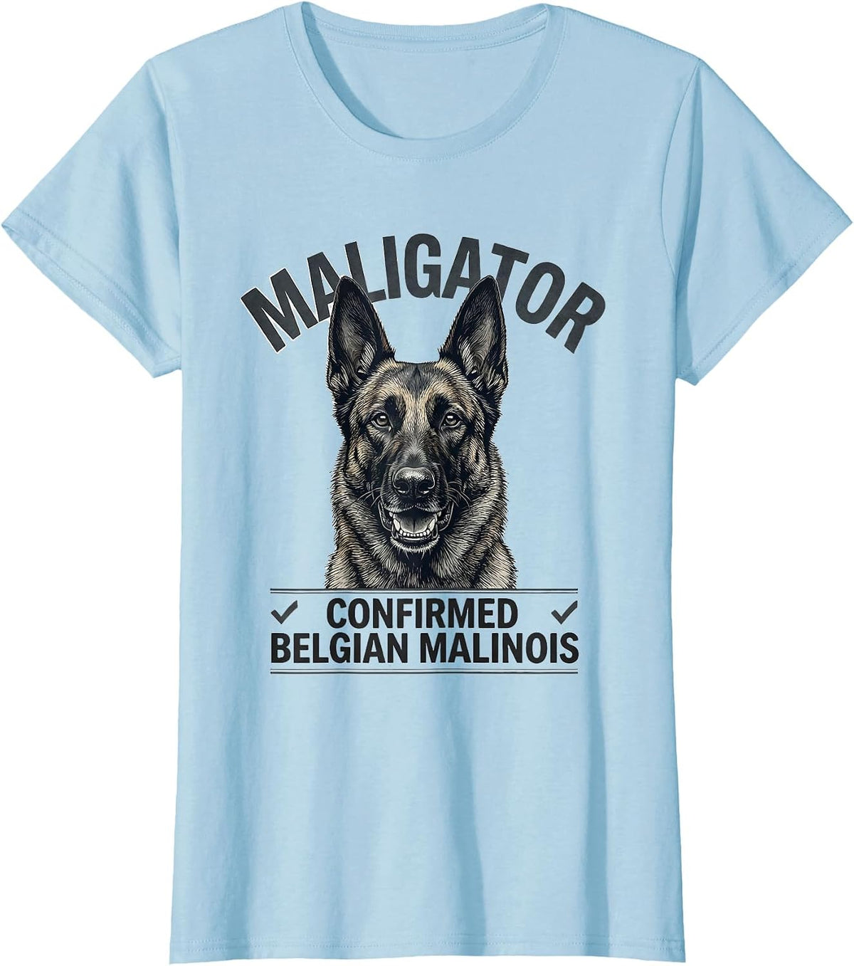 Maligator Confirmed Belgian Malinois Funny Dog Owner Breed T-Shirt - Baby Blue