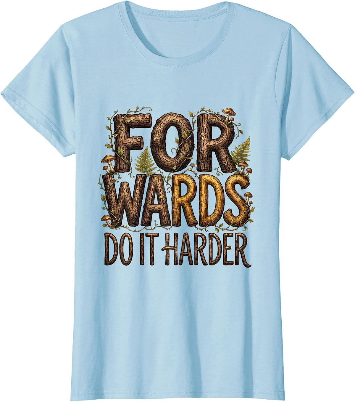 Forwards Do It Harder Rugby Graphic Design T-Shirt - Baby Blue