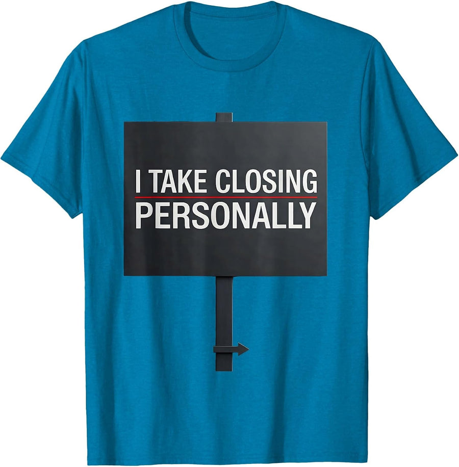 I Take Closing Personally Funny Realtor Real Estate Agent T-Shirt - Sapphire Blue