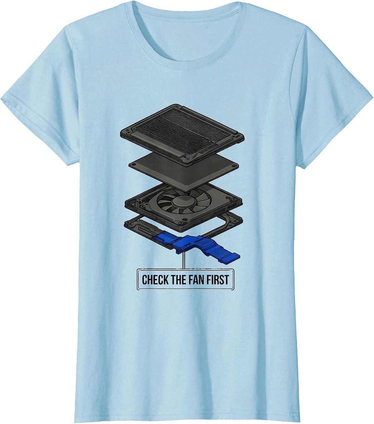 Check The Fan First Funny IT Support Programmer Tech Humor T-Shirt - Baby Blue