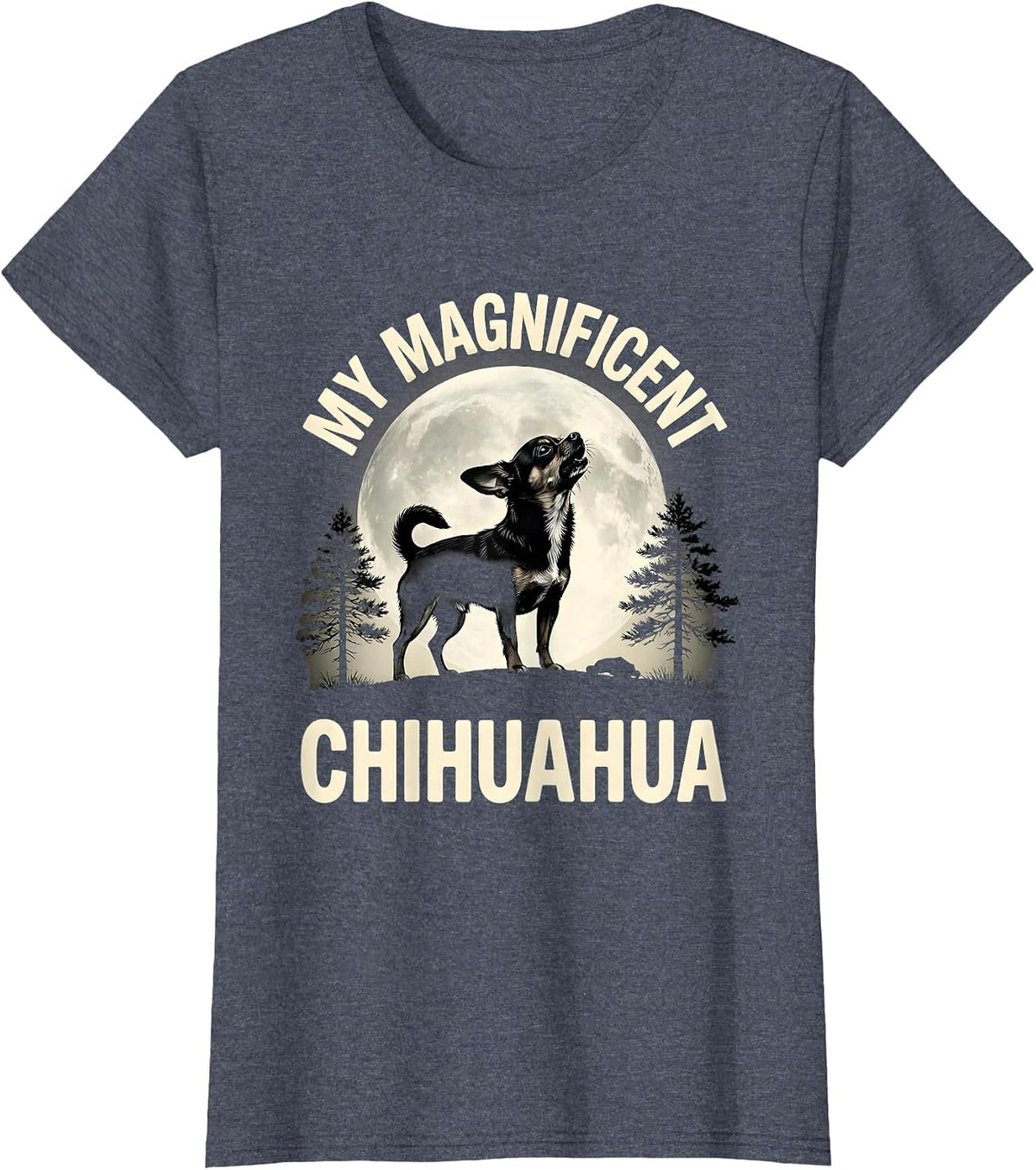 MY MAGNIFICENT CHIHUAHUA Funny Chihuahua Dog Breed Humor T-Shirt, Women, Heather Blue, XX-Large - As Pictured