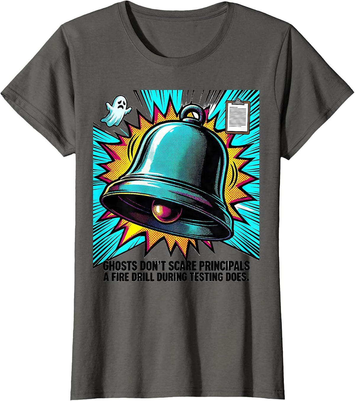 Women's Ghosts Don't Scare Principals Fire Drill Testing Humor T-Shirt - Asphalt Grey