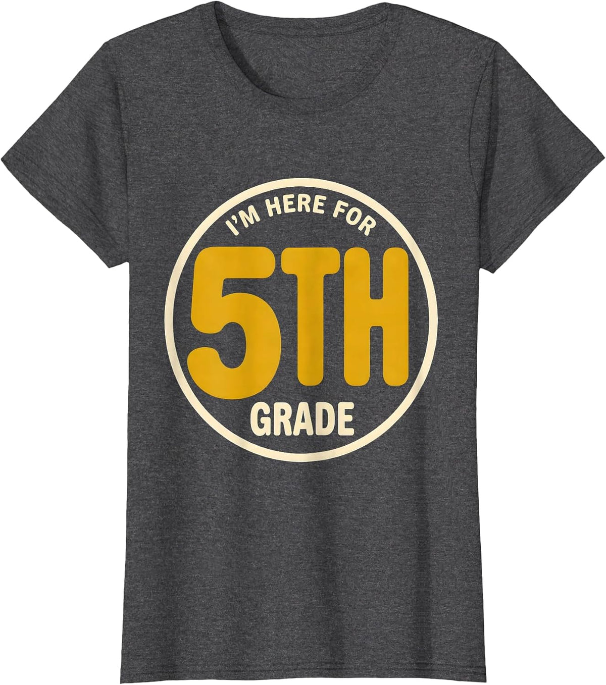 Women's I’m Here For 5th Grade Funny Kids Back To School First Day T-Shirt - Dark Heather Grey