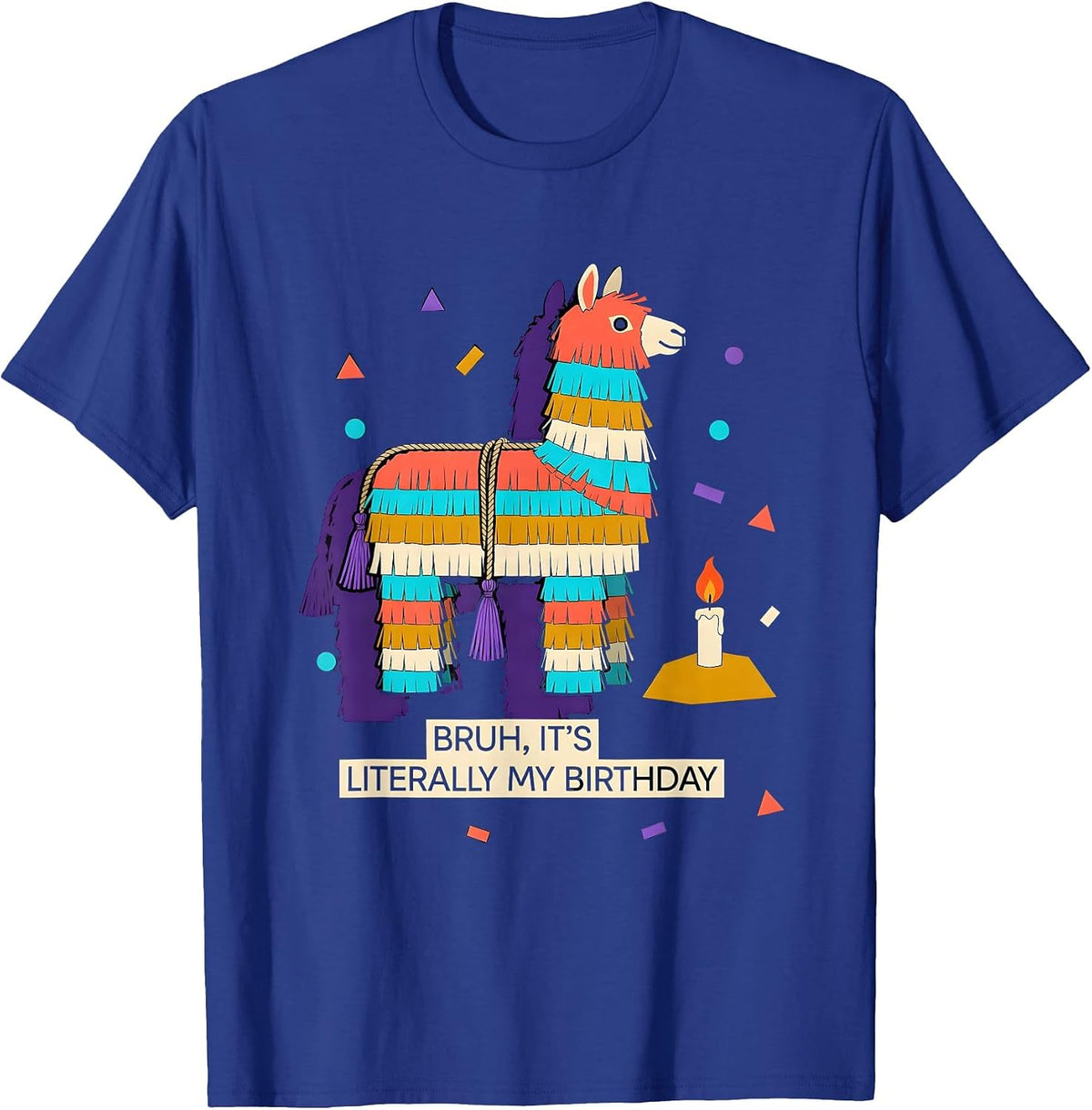 Bruh It's Literally My Birthday Funny Llama Piñata Party T-Shirt - Royal Blue