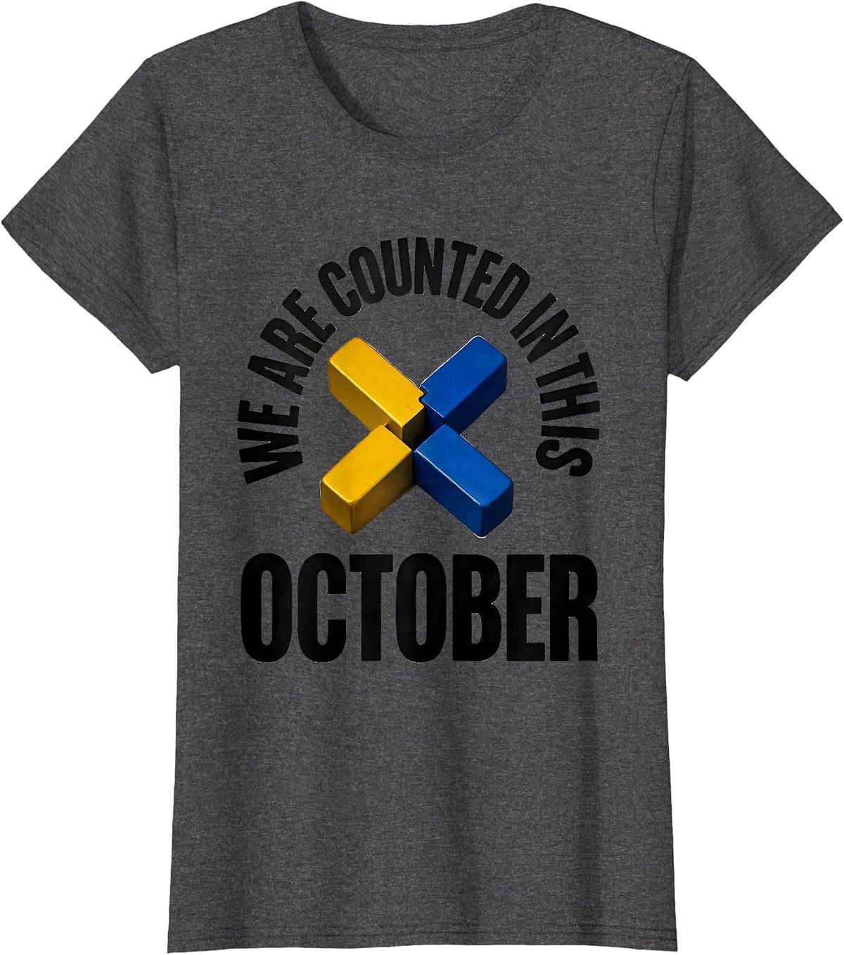 Women's We Are Counted In This October Down Syndrome Awareness T-Shirt - Dark Heather Grey