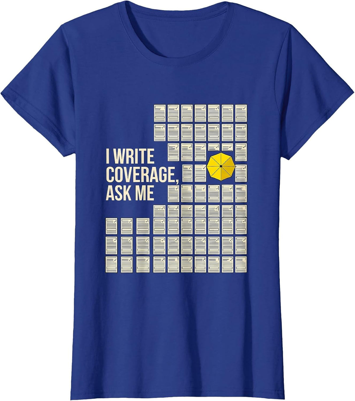 Women's I Write Coverage, Ask Me Funny Insurance Agent Realtor Gift T-Shirt - Royal Blue