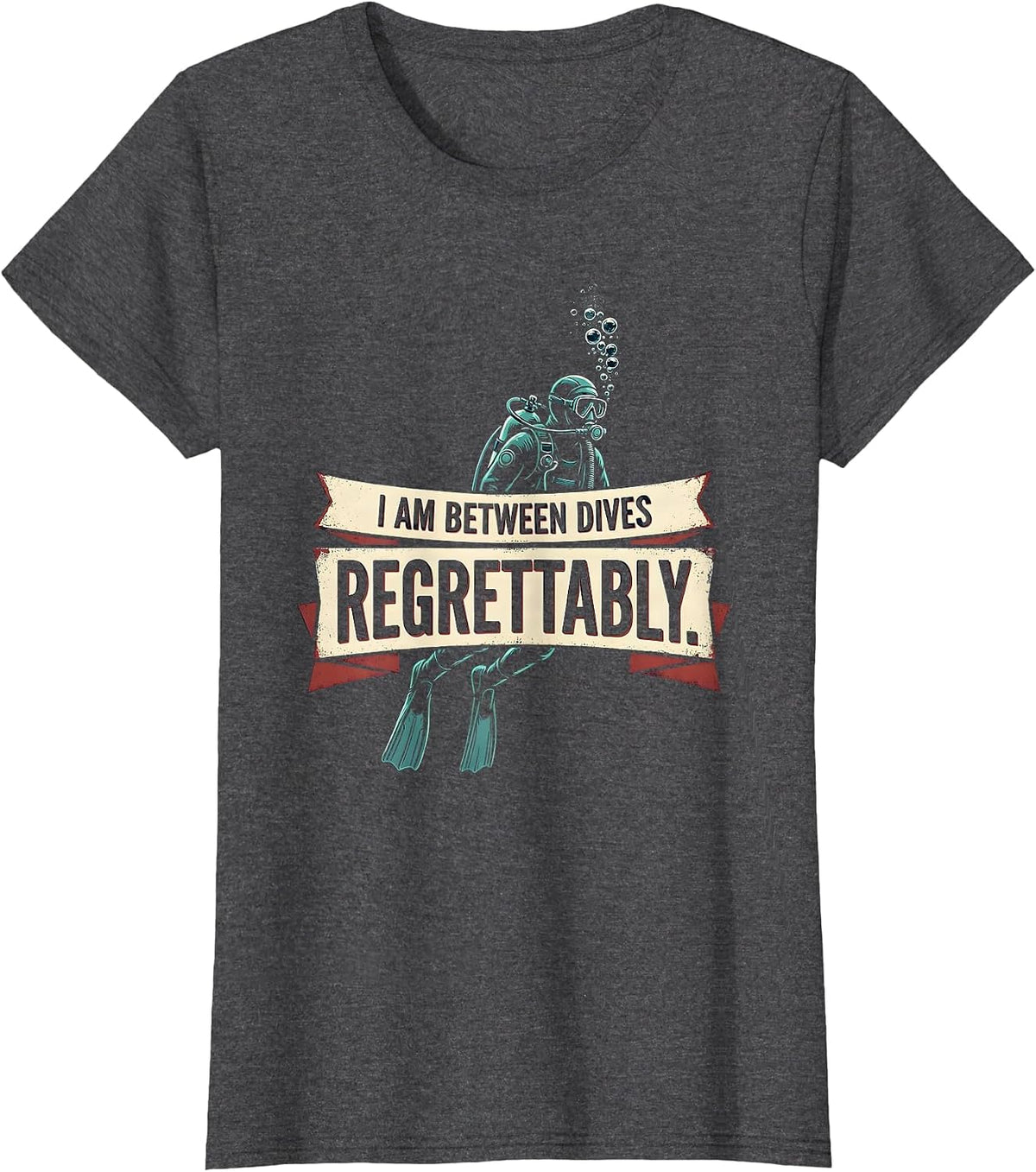 Women's I Am Between Dives Regrettably Vintage Scuba Diver Gift T-Shirt - Dark Heather Grey
