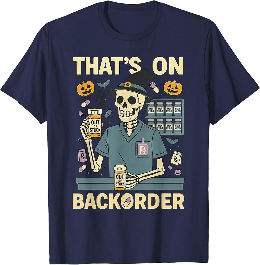 Pharmacy Tech Skeleton that’s On BackOrder Halloween Costume T-Shirt - Navy Blue