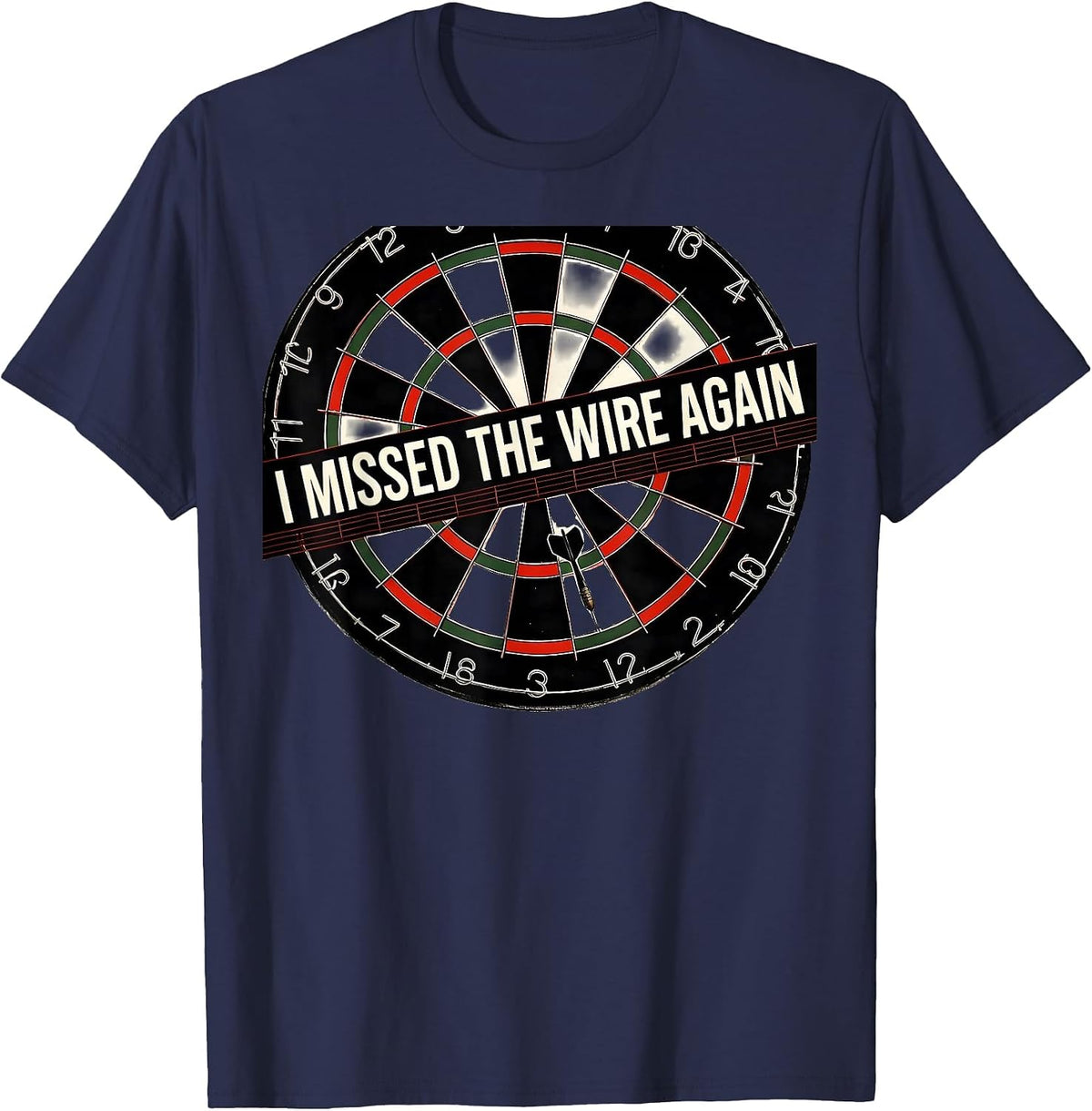 I Missed The Wire Again Funny Dart Player Beer League Gift T-Shirt - Navy Blue