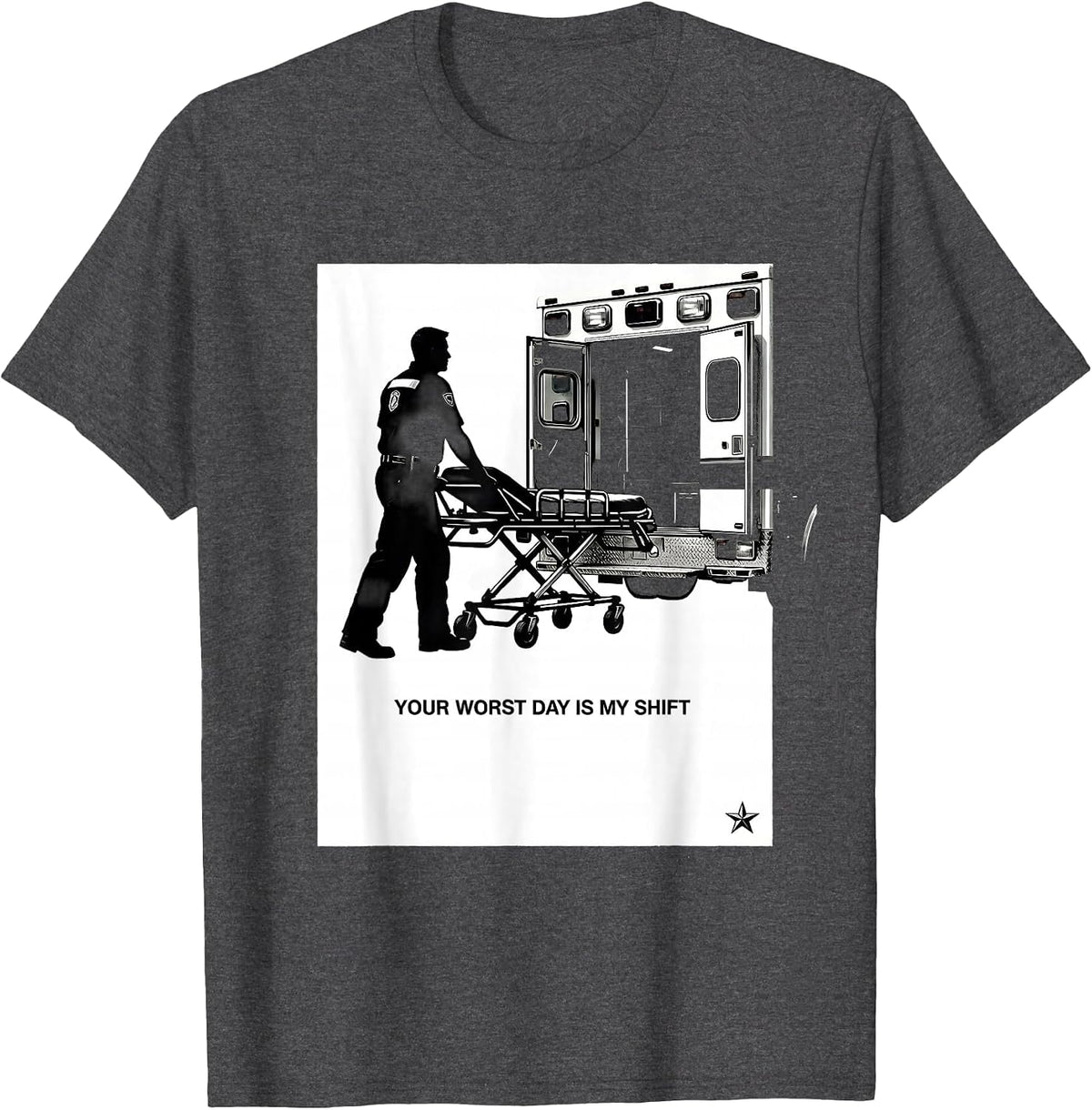 Your Worst Day Is My Shift Funny EMT Paramedic Gift T-Shirt - Dark Heather Grey
