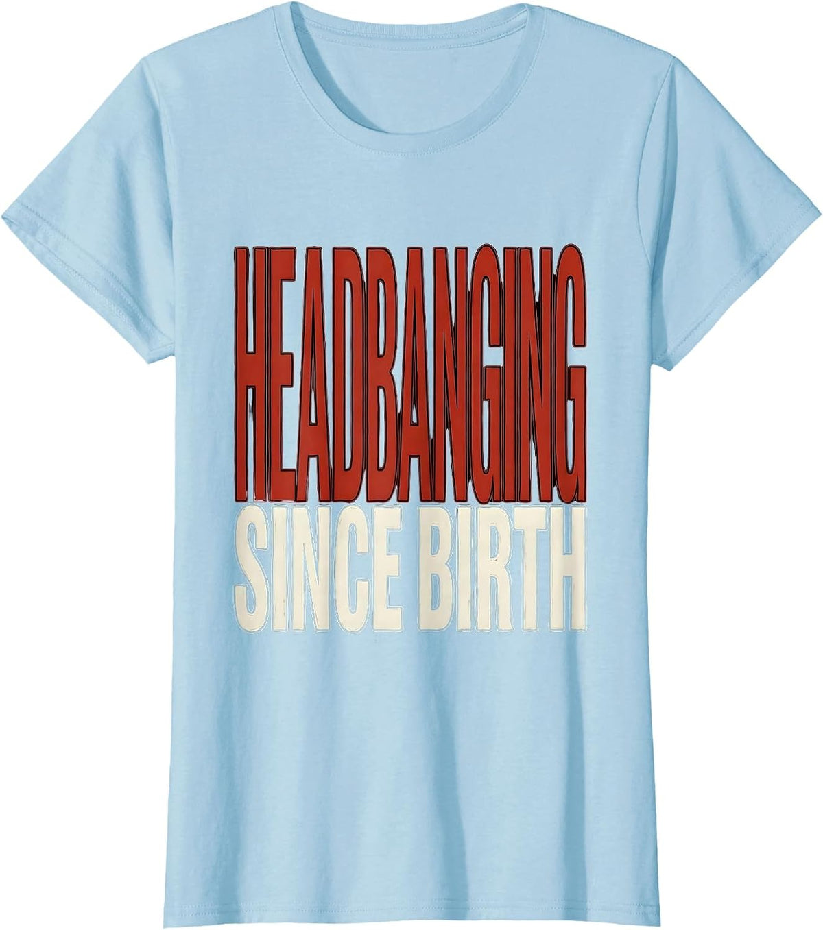 Headbanging Since Birth Rock Music Design T-Shirt - Baby Blue