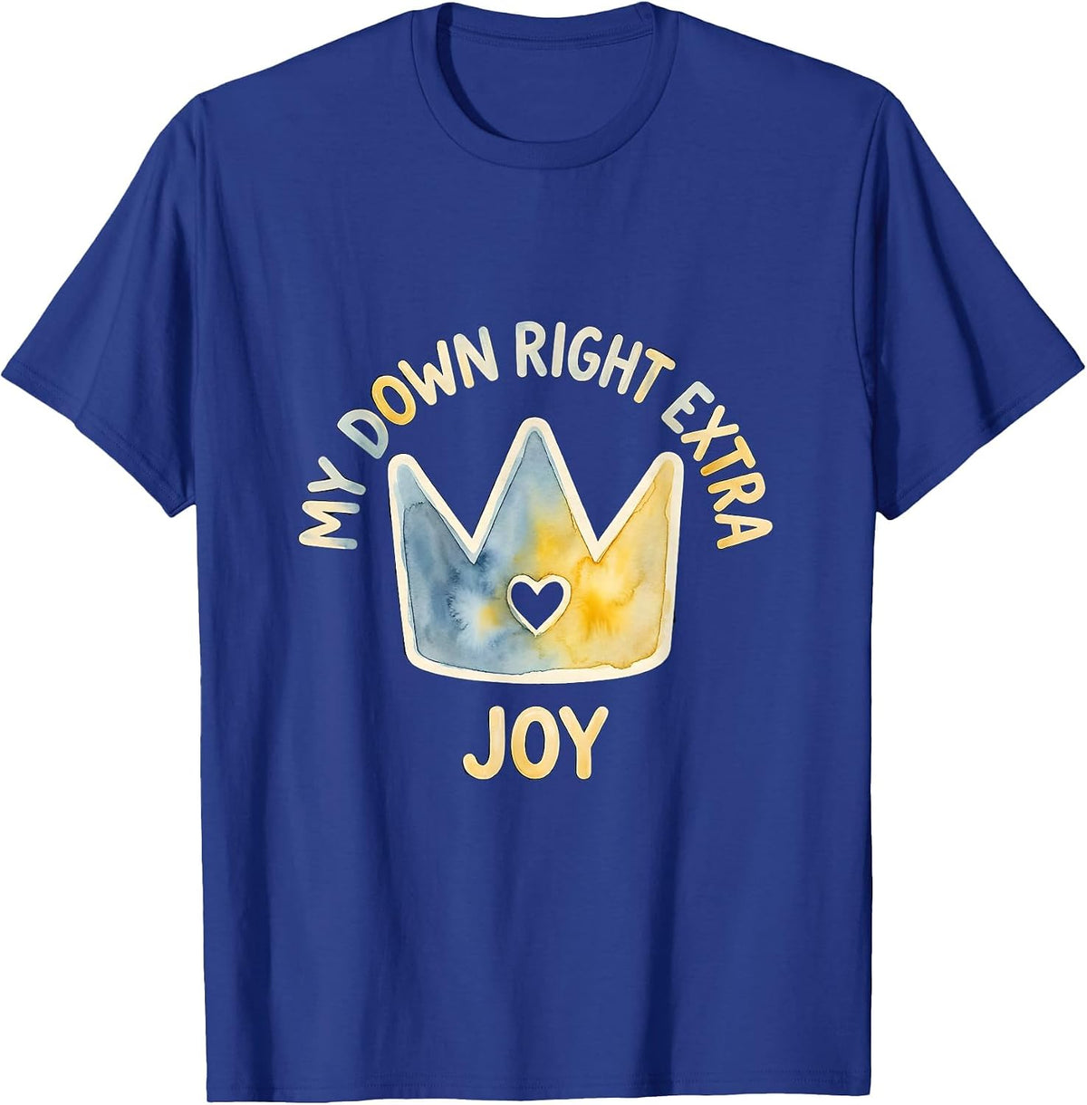 My Down Right Extra Joy Heartfelt Supportive Down Syndrome T-Shirt - Royal Blue
