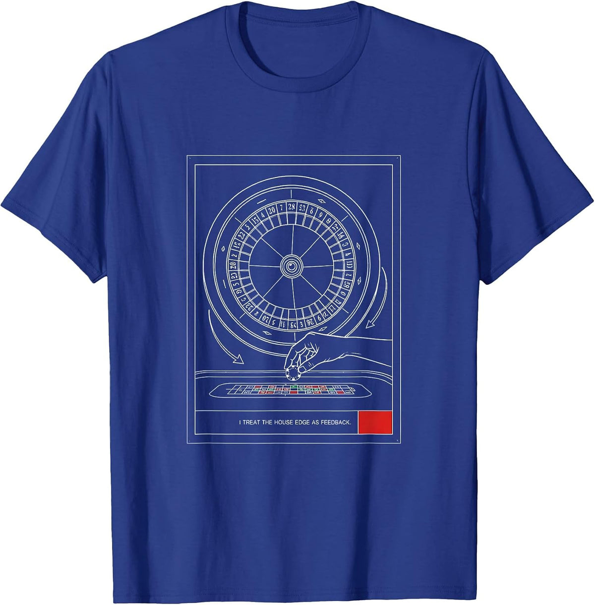 I Treat The House Edge As Feedback Funny Gambler Casino Gift T-Shirt - Royal Blue
