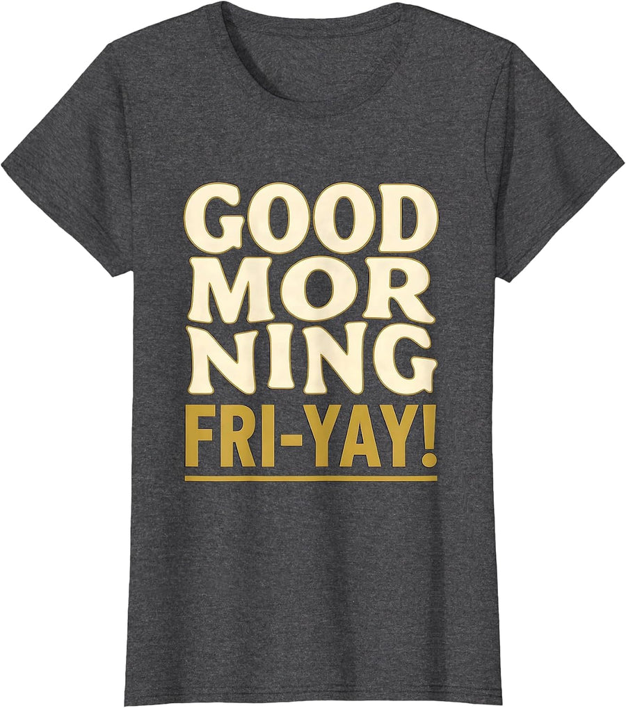 Women's Good Morning, Fri-Yay Funny Teacher Friday Celebration Humor T-Shirt - Dark Heather Grey