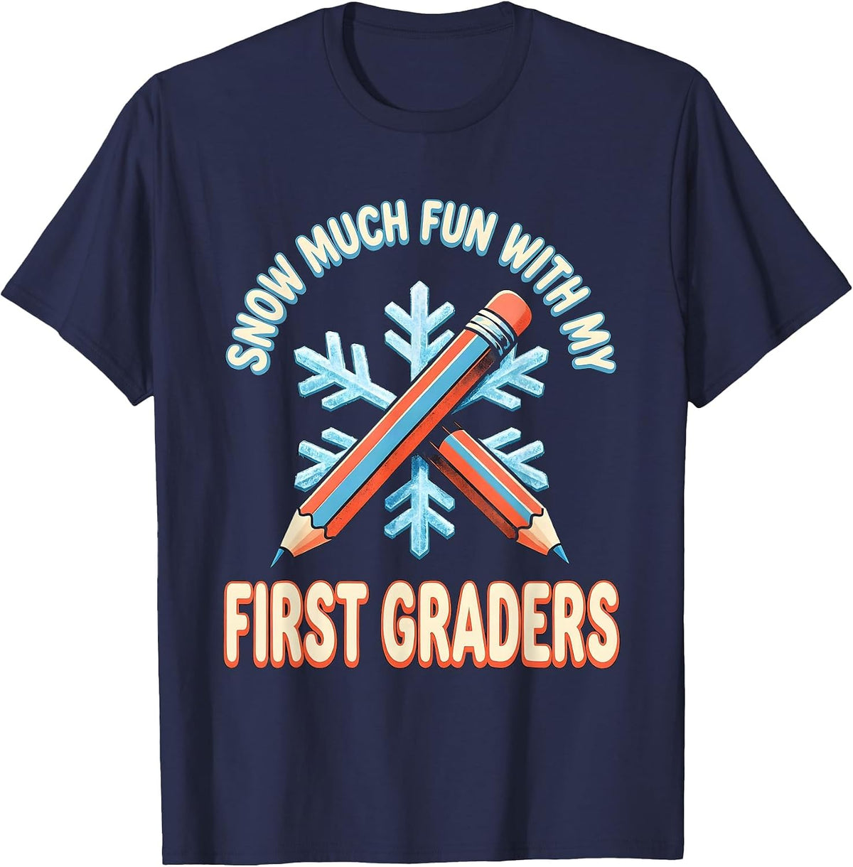 Snow Much Fun With My First Graders Funny Teacher Christmas T-Shirt - Navy Blue