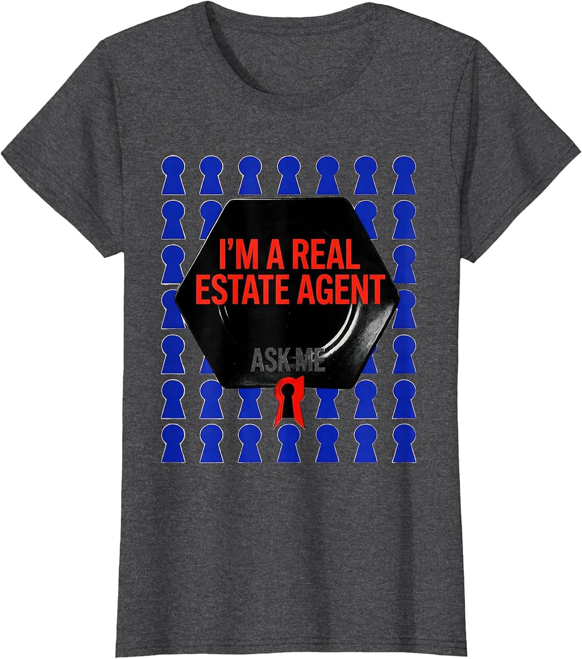 Women's I'm A Real Estate Agent—Ask Me Funny Realtor Profession T-Shirt - Dark Heather Grey