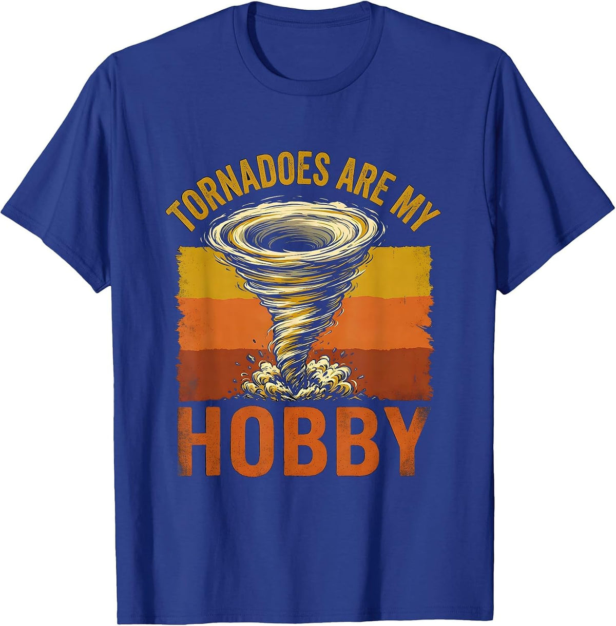 Tornadoes Are My Hobby Funny Storm Chaser Meteorology T-Shirt - Royal Blue