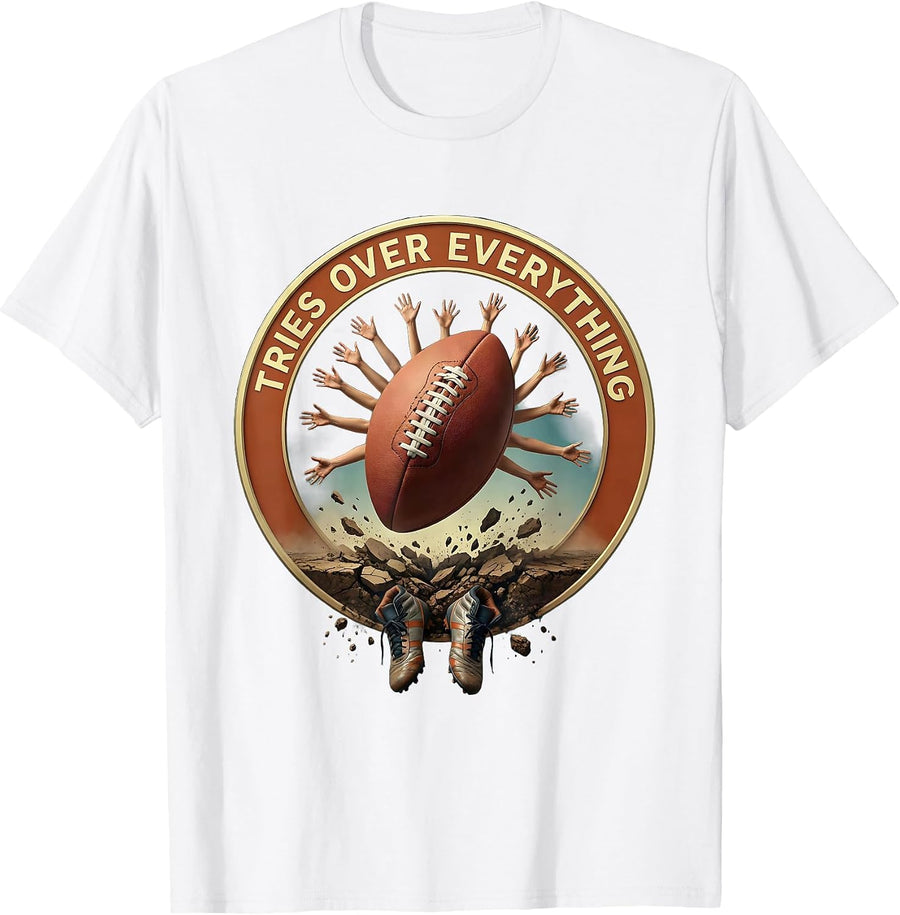 Tries Over Everything Rugby Fan Design T-Shirt - White