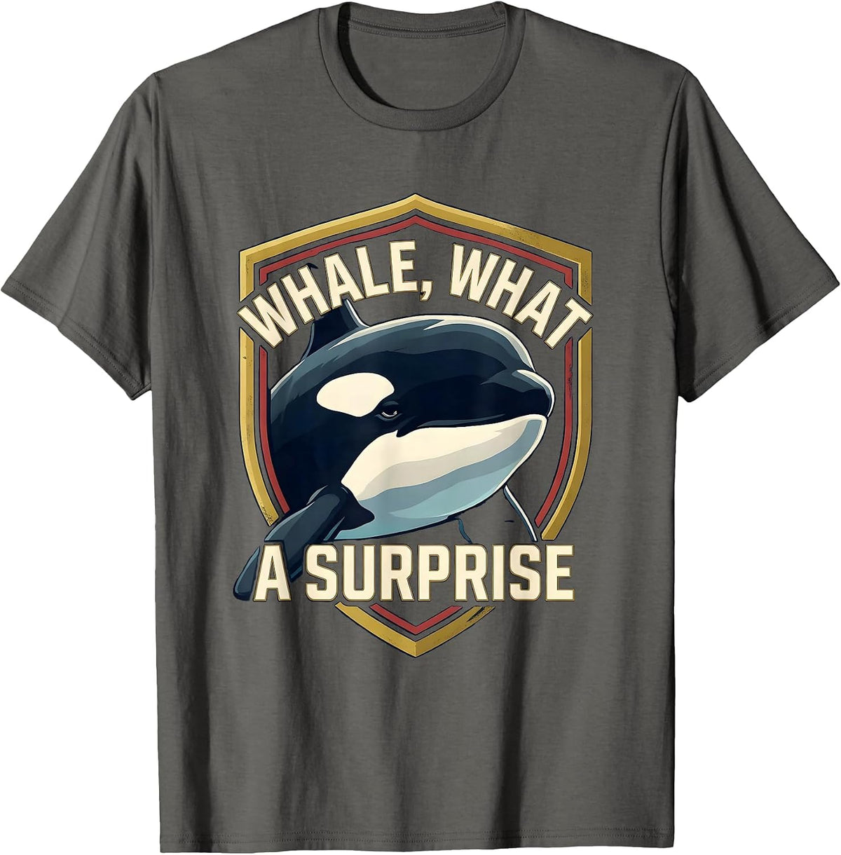 Whale What A Surprise Funny Orca Whale Ocean Animal Lover T-Shirt - Asphalt Grey